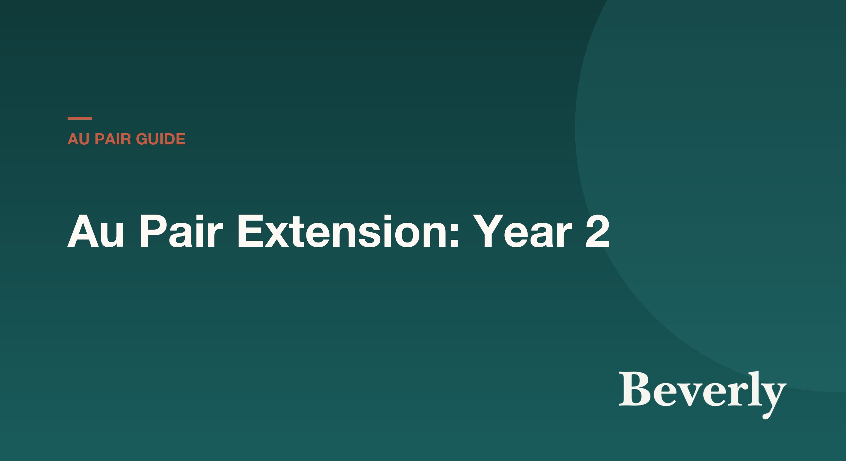 Au pair extension second year — 6, 9, or 12 month options, education requirements, and timeline