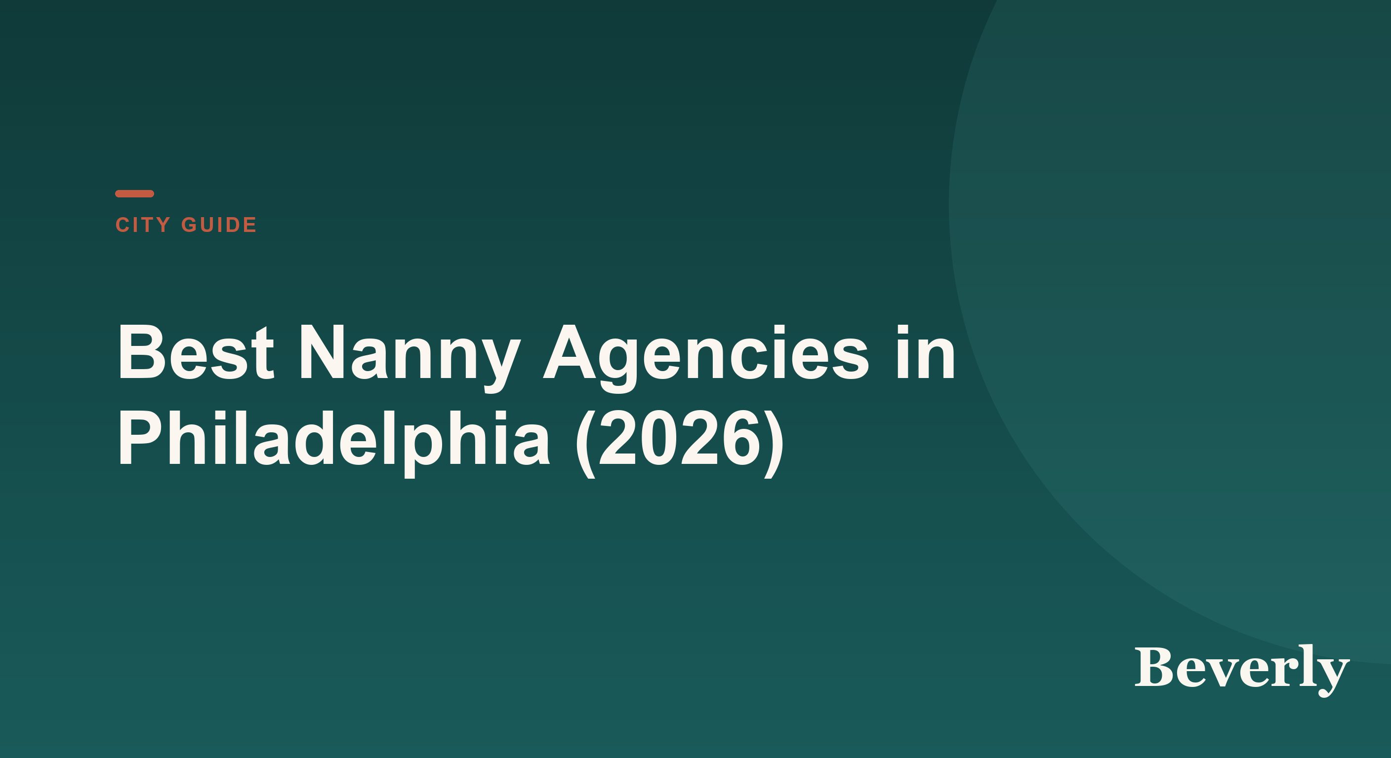 Best Nanny Agencies in Philadelphia — 2026 guide to fees and evaluation