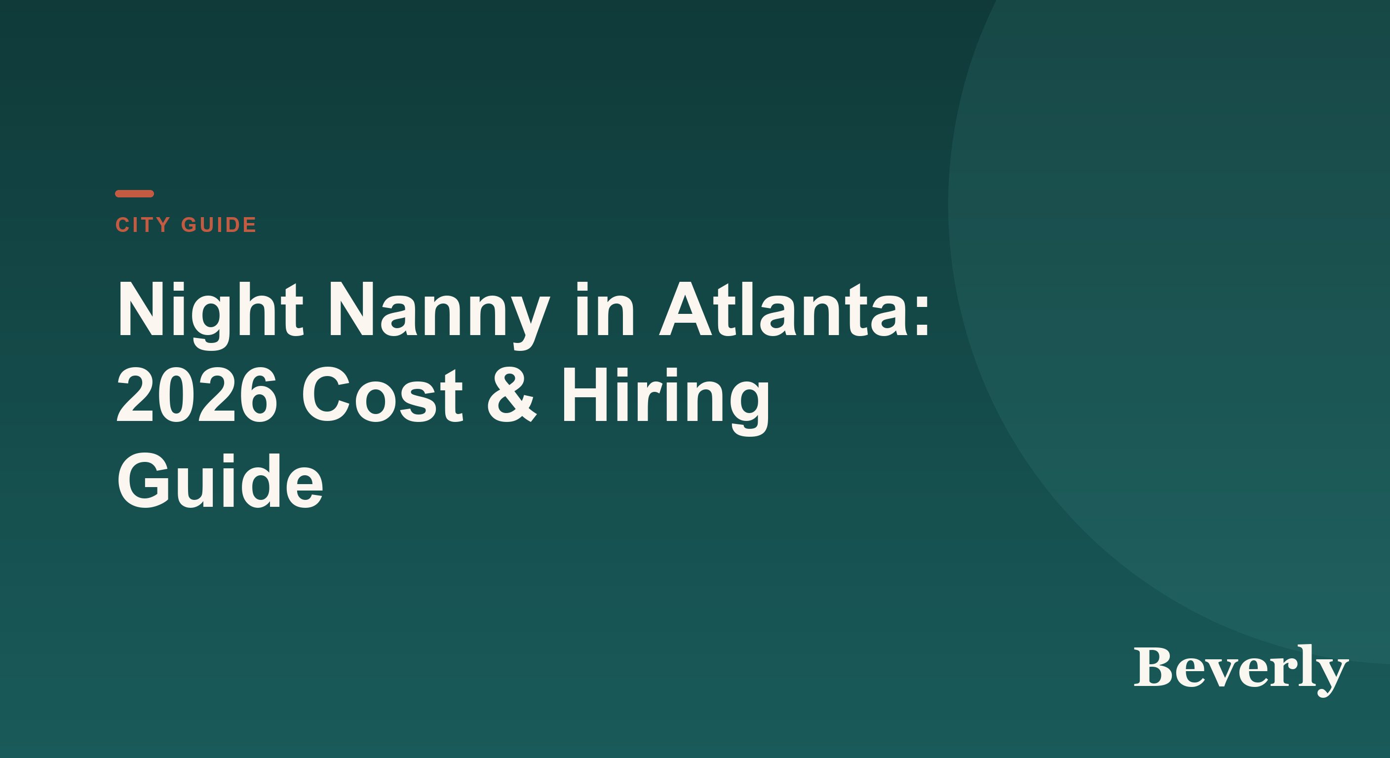 Night Nanny in Atlanta: 2026 Cost & Hiring Guide — Beverly city guide card on a deep green gradient with a terracotta eyebrow and bold title