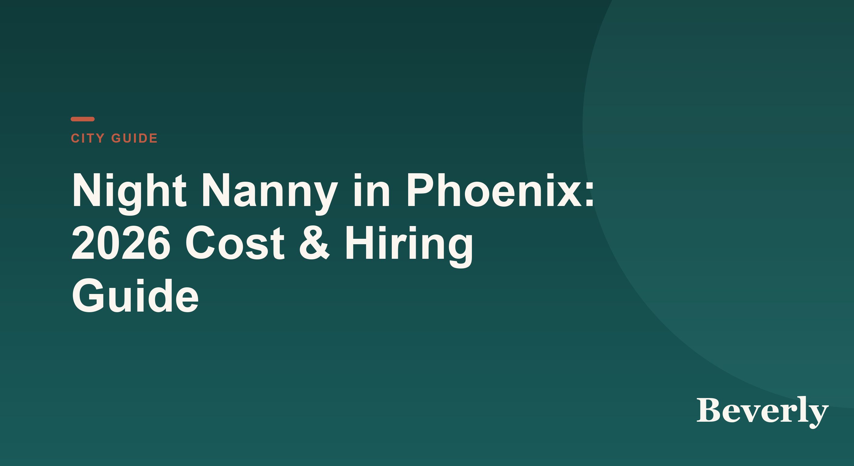 Night Nanny in Phoenix: 2026 Cost & Hiring Guide — Beverly city guide card on a deep green gradient with a terracotta eyebrow and bold title